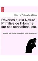 R Veries Sur La Nature Primitive de L'Homme, Sur Ses Sensations, Etc.