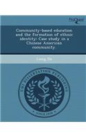 Community-Based Education and the Formation of Ethnic Identity: Case Study in a Chinese American Community