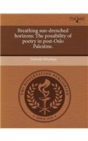 Breathing Sun-Drenched Horizons: The Possibility of Poetry in Post-Oslo Palestine