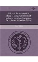 The Case for Inclusion: A Study of the Development of Inclusive Preschool Programs for Children with Disabilities