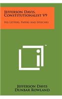 Jefferson Davis, Constitutionalist V9: His Letters, Papers and Speeches