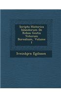 Scripta Historica Islandorum de Rebus Gestis Veterum Borealium, Volume 1