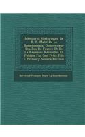 Memoires Historiques de B. F. Mahe de La Bourdonnais, Gouverneur Des Iles de France Et de La Reunion: Receuillis Et Publies Par Son Petit Fils: Receuillis Et Publies Par Son Petit Fils