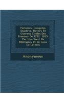 Victoires, Conqu Tes, D Sastres, Revers Et Guerres Civiles Des Francais de 1792 1815