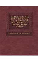 Die Philostratischen Bilder, Ein Beitrag Zur Charakteristik Der Alten Kunst