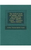 The Oxford Book of Ballads, Chosen and Edited by Arthur Quiller-Couch