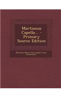 Martianus Capella... - Primary Source Edition