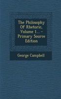 The Philosophy of Rhetoric, Volume 1...