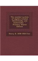 The Number-System of Algebra Treated Theoretically and Historically - Primary Source Edition