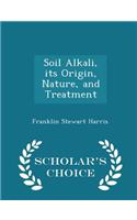 Soil Alkali, Its Origin, Nature, and Treatment - Scholar's Choice Edition