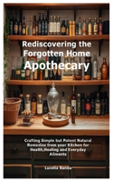 Rediscovering the Forgotten Home Apothecary