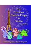 Five Frivolous Fashion Frogs in France - F Focused Story