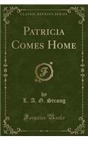 Patricia Comes Home (Classic Reprint)