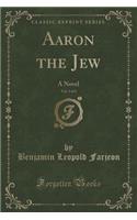 Aaron the Jew, Vol. 1 of 3