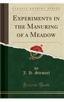 Experiments in the Manuring of a Meadow (Classic Reprint)