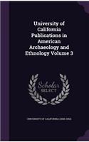 University of California Publications in American Archaeology and Ethnology Volume 3