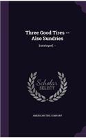 Three Good Tires -- Also Sundries: [catalogue]. --