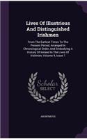 Lives of Illustrious and Distinguished Irishmen: From the Earliest Times to the Present Period, Arranged in Chronological Order, and Embodying a History of Ireland in the Lives of Irishmen, Volume 