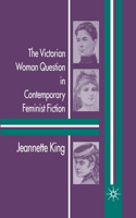 Victorian Woman Question in Contemporary Feminist Fiction