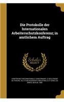 Die Protokolle Der Internationalen Arbeiterschutzkonferenz; In Amtlichem Auftrag