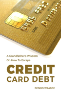 Grandfather's Wisdom on How to Escape Credit Card Debt