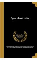 Opuscules et traits;