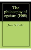 The Philosophy of Egoism