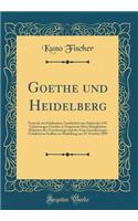 Goethe Und Heidelberg: Festrede Zur StÃ¤dtischen Goethefeier Aus Anlass Des 150. Geburtstages Goethes in Gegenwart Ihrer KÃ¶niglichen Hoheiten Des Grossherzogs Und Der Frau Grossherzogin Gehalten Im Saalbau Zu Heidelberg Am 29. October 1899: Festrede Zur StÃ¤dtischen Goethefeier Aus Anlass Des 150. Geburtstages Goethes in Gegenwart Ihrer KÃ¶niglichen Hoheiten Des Grossherzogs Und Der Fra