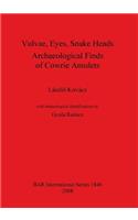 Vulvae, Eyes, Snake Heads. Archaeological Finds of Cowrie Amulets