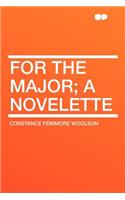 For the Major; A Novelette