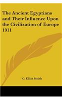 Ancient Egyptians and Their Influence Upon the Civilization of Europe 1911