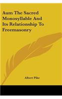 Aum The Sacred Monosyllable And Its Relationship To Freemasonry: (English)