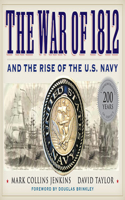 The War of 1812 and the Rise of the U.S. Navy