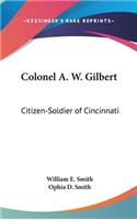 Colonel A. W. Gilbert