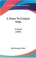 A Name to Conjure with: A Novel (1899)