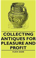 Collecting Antiques for Pleasure and Profit
