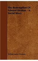 The Redemption Of Edward Strahan - A Social Story