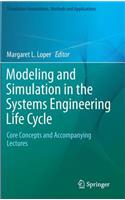 Modeling and Simulation in the Systems Engineering Life Cycle: Core Concepts and Accompanying Lectures