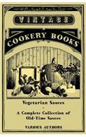 Vegetarian Sauces - A Complete Collection of Old-Time Sauces