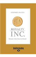 Royalty Inc.: Britain's Best-Known Brand (Large Print 16pt): Britain's Best-Known Brand (Large Print 16pt)