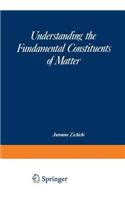 Understanding the Fundamental Constituents of Matter