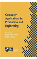 Computer Applications in Production and Engineering: Ifip Tc5 International Conference on Computer Applications in Production and Engineering (Cape '97) 5-7 November 1997, Detroit, Michigan, USA