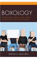 Boxology: Thinking and Working Inside, Outside, and Beyond the Box and the Cubicle