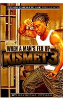 Kismet 3: When a Man's Fed Up