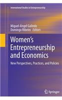 Women's Entrepreneurship and Economics: New Perspectives, Practices, and Policies