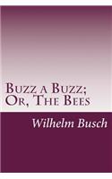 Buzz a Buzz; Or, The Bees
