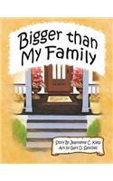 Bigger Than My Family