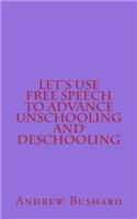 Let's Use Free Speech to Advance Unschooling and Deschooling