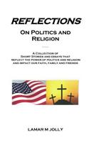Reflections On Politics and Religion
