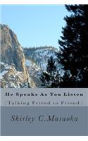 He Speaks As You Listen